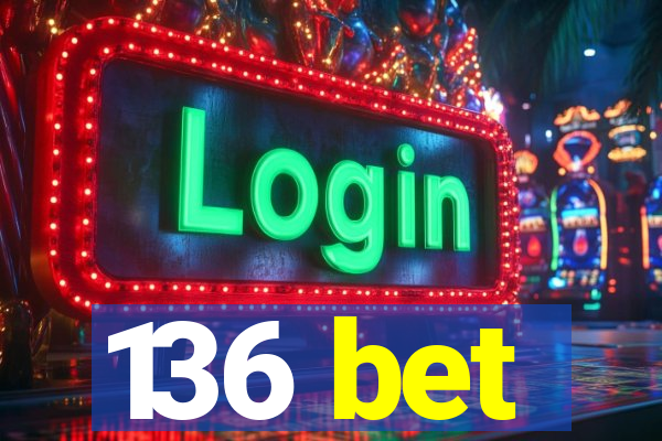 136 bet